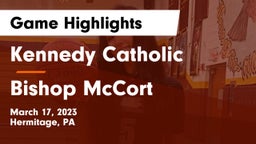 Kennedy Catholic  vs Bishop McCort  Game Highlights - March 17, 2023