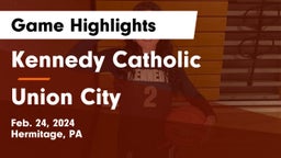 Kennedy Catholic  vs Union City  Game Highlights - Feb. 24, 2024