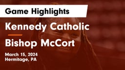 Kennedy Catholic  vs Bishop McCort  Game Highlights - March 15, 2024