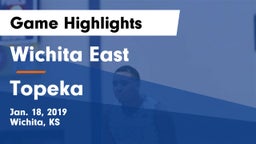 Wichita East  vs Topeka  Game Highlights - Jan. 18, 2019