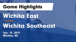 Wichita East  vs Wichita Southeast  Game Highlights - Jan. 19, 2019