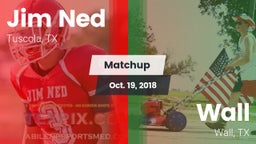 Matchup: Jim Ned  vs. Wall  2018
