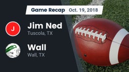 Recap: Jim Ned  vs. Wall  2018