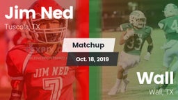 Matchup: Jim Ned  vs. Wall  2019