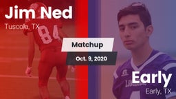 Matchup: Jim Ned  vs. Early  2020