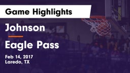 Johnson  vs Eagle Pass  Game Highlights - Feb 14, 2017