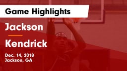 Jackson  vs Kendrick  Game Highlights - Dec. 14, 2018