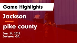Jackson  vs pike county Game Highlights - Jan. 24, 2023