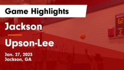 Jackson  vs Upson-Lee  Game Highlights - Jan. 27, 2023