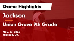 Jackson  vs Union Grove 9th Grade Game Highlights - Nov. 16, 2023