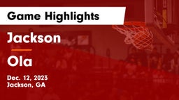 Jackson  vs Ola  Game Highlights - Dec. 12, 2023