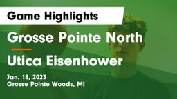 Grosse Pointe North  vs Utica Eisenhower  Game Highlights - Jan. 18, 2023