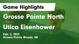 Grosse Pointe North  vs Utica Eisenhower  Game Highlights - Feb. 3, 2023