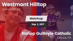 Matchup: Westmont Hilltop vs. Bishop Guilfoyle Catholic  2017