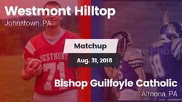 Matchup: Westmont Hilltop vs. Bishop Guilfoyle Catholic  2018