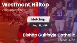 Matchup: Westmont Hilltop vs. Bishop Guilfoyle Catholic  2019