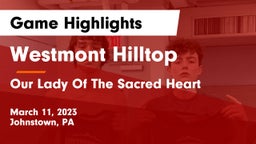 Westmont Hilltop  vs Our Lady Of The Sacred Heart Game Highlights - March 11, 2023