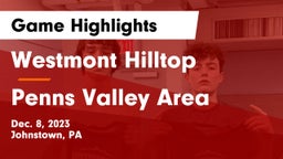 Westmont Hilltop  vs Penns Valley Area  Game Highlights - Dec. 8, 2023