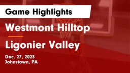 Westmont Hilltop  vs Ligonier Valley  Game Highlights - Dec. 27, 2023