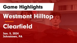 Westmont Hilltop  vs Clearfield  Game Highlights - Jan. 5, 2024