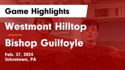 Westmont Hilltop  vs Bishop Guilfoyle Game Highlights - Feb. 27, 2024