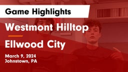 Westmont Hilltop  vs Ellwood City Game Highlights - March 9, 2024