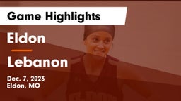 Eldon  vs Lebanon  Game Highlights - Dec. 7, 2023