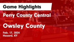 Perry County Central  vs Owsley County  Game Highlights - Feb. 17, 2024