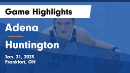Adena  vs Huntington  Game Highlights - Jan. 21, 2023