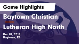 Baytown Christian  vs Lutheran High North  Game Highlights - Dec 02, 2016