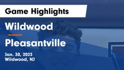 Wildwood  vs Pleasantville  Game Highlights - Jan. 30, 2023