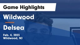 Wildwood  vs Delsea  Game Highlights - Feb. 4, 2023