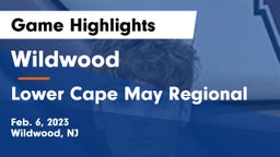 Wildwood  vs Lower Cape May Regional  Game Highlights - Feb. 6, 2023