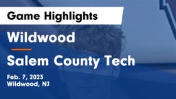 Wildwood  vs Salem County Tech Game Highlights - Feb. 7, 2023