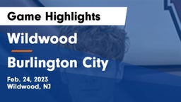 Wildwood  vs Burlington City  Game Highlights - Feb. 24, 2023