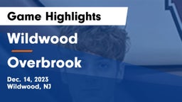 Wildwood  vs Overbrook  Game Highlights - Dec. 14, 2023