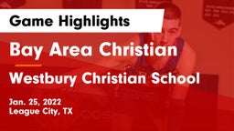 Bay Area Christian  vs Westbury Christian School Game Highlights - Jan. 25, 2022