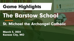 The Barstow School vs St. Michael the Archangel Catholic  Game Highlights - March 5, 2024