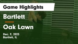 Bartlett  vs Oak Lawn  Game Highlights - Dec. 9, 2023