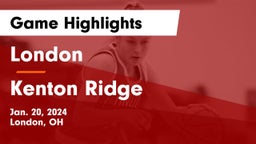 London  vs Kenton Ridge  Game Highlights - Jan. 20, 2024