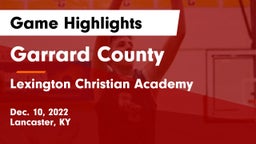 Garrard County  vs Lexington Christian Academy Game Highlights - Dec. 10, 2022