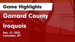 Garrard County  vs Iroquois  Game Highlights - Dec. 27, 2022