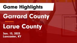 Garrard County  vs Larue County  Game Highlights - Jan. 13, 2023