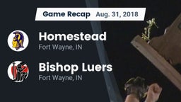 Recap: Homestead  vs. Bishop Luers  2018