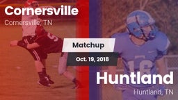 Matchup: Cornersville High vs. Huntland  2018