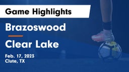 Brazoswood  vs Clear Lake  Game Highlights - Feb. 17, 2023