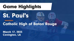 St. Paul's  vs Catholic High of Baton Rouge Game Highlights - March 17, 2023