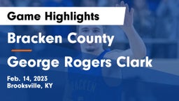 Bracken County vs George Rogers Clark  Game Highlights - Feb. 14, 2023