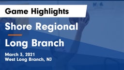 Shore Regional  vs Long Branch  Game Highlights - March 3, 2021