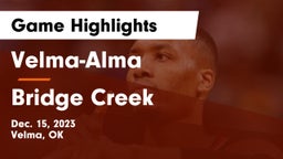 Velma-Alma  vs Bridge Creek  Game Highlights - Dec. 15, 2023